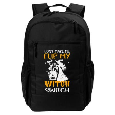 DonT Make Me Flip My Witch Switch Funny Halloween Witch Daily Commute Backpack