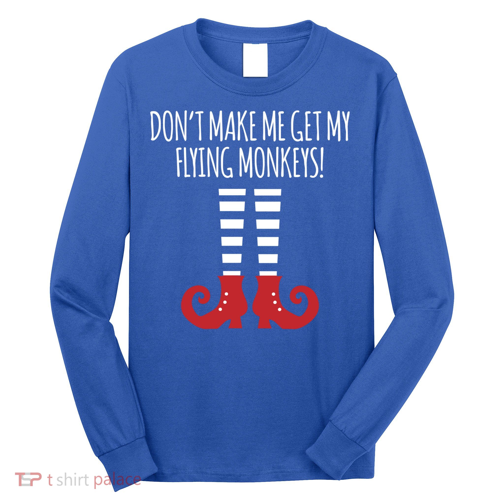 Don't Make Me Get My Flying Monkeys Halloween Costume Gift Long Sleeve Shirt
