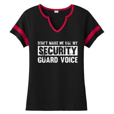 Don't Make Me Use My Security Guard Voice Security Guard Ladies Halftime Notch Neck Tee