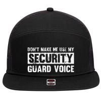 Don't Make Me Use My Security Guard Voice Security Guard 7 Panel Mesh Trucker Snapback Hat