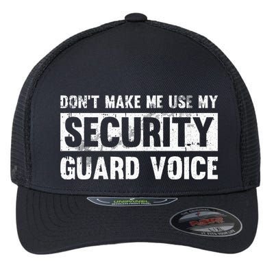 Don't Make Me Use My Security Guard Voice Security Guard Flexfit Unipanel Trucker Cap