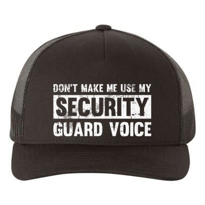 Don't Make Me Use My Security Guard Voice Security Guard Yupoong Adult 5-Panel Trucker Hat