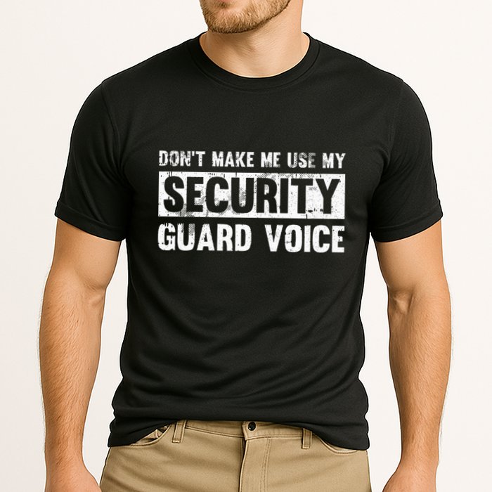 Don't Make Me Use My Security Guard Voice Security Guard Performance Shirt