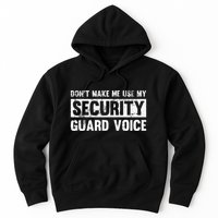 Don't Make Me Use My Security Guard Voice Security Guard Hoodie