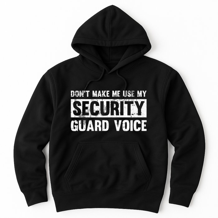 Don't Make Me Use My Security Guard Voice Security Guard Hoodie