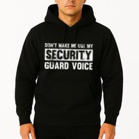 Don't Make Me Use My Security Guard Voice Security Guard Hoodie