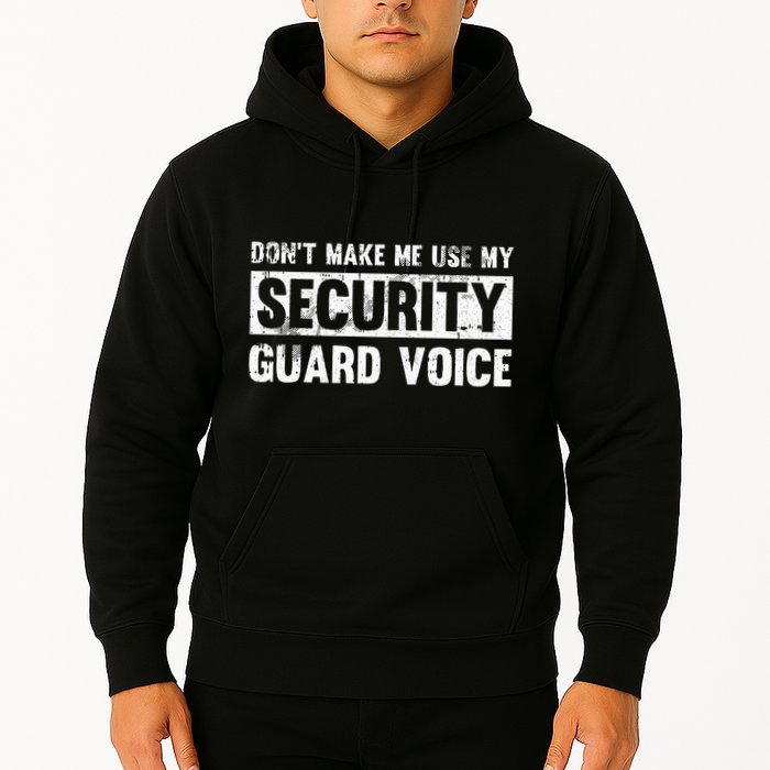 Don't Make Me Use My Security Guard Voice Security Guard Hoodie