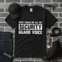 Don't Make Me Use My Security Guard Voice Security Guard Tall T-Shirt