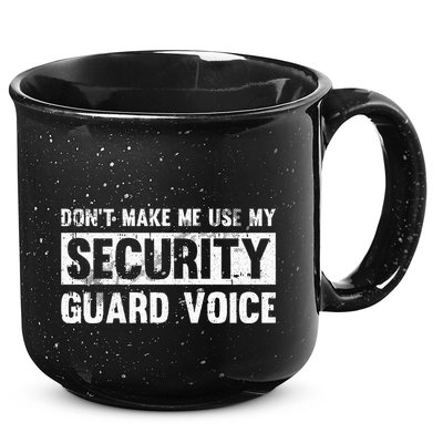 Don't Make Me Use My Security Guard Voice Security Guard 15oz Campfire Ceramic Mug