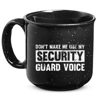 Don't Make Me Use My Security Guard Voice Security Guard 15oz Campfire Ceramic Mug