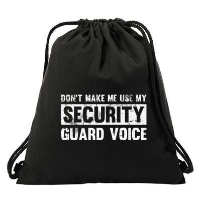 Don't Make Me Use My Security Guard Voice Security Guard Drawstring Bag