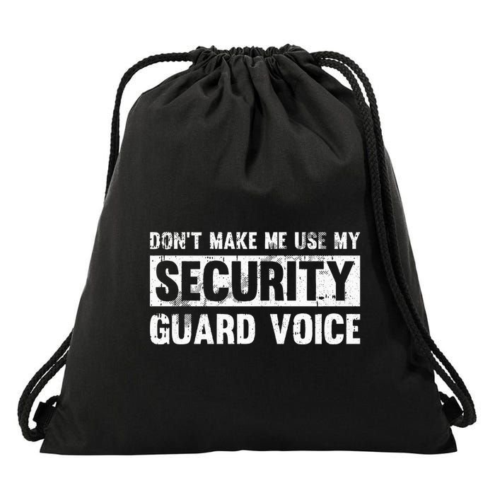 Don't Make Me Use My Security Guard Voice Security Guard Drawstring Bag