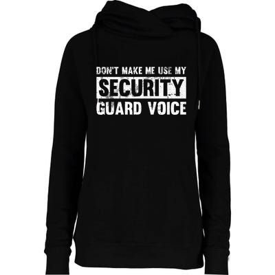 Don't Make Me Use My Security Guard Voice Security Guard Womens Funnel Neck Pullover Hood