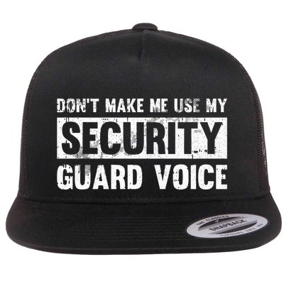 Don't Make Me Use My Security Guard Voice Security Guard Flatbill Hat