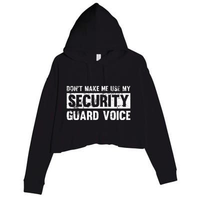 Don't Make Me Use My Security Guard Voice Security Guard Crop Fleece Hoodie