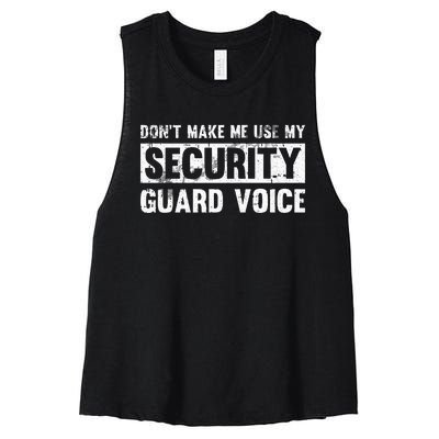 Don't Make Me Use My Security Guard Voice Security Guard Women's Racerback Cropped Tank