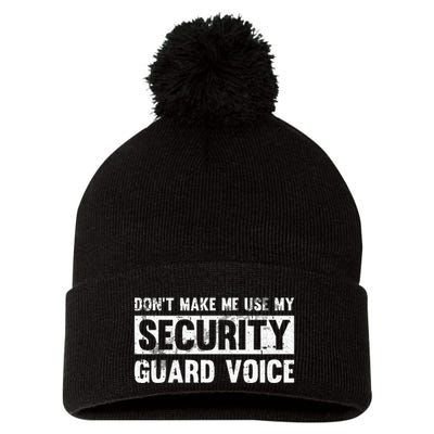 Don't Make Me Use My Security Guard Voice Security Guard Pom Pom 12in Knit Beanie