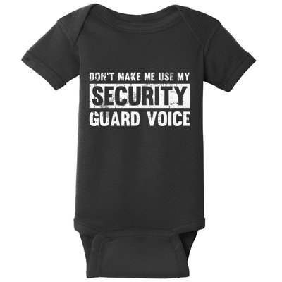 Don't Make Me Use My Security Guard Voice Security Guard Baby Bodysuit
