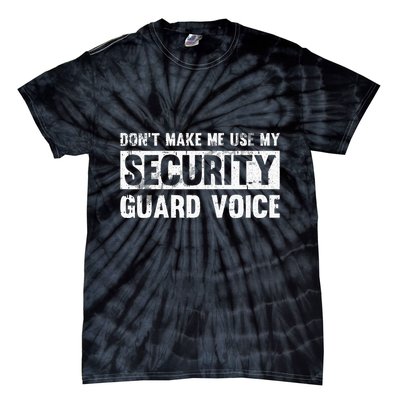 Don't Make Me Use My Security Guard Voice Security Guard Tie-Dye T-Shirt