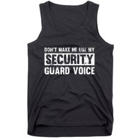 Don't Make Me Use My Security Guard Voice Security Guard Tank Top