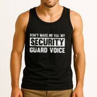 Don't Make Me Use My Security Guard Voice Security Guard Tank Top