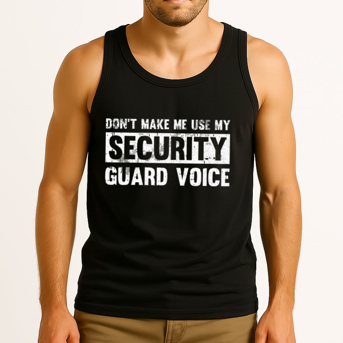 Don't Make Me Use My Security Guard Voice Security Guard Tank Top