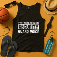 Don't Make Me Use My Security Guard Voice Security Guard Tank Top