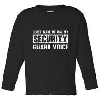 Don't Make Me Use My Security Guard Voice Security Guard Toddler Long Sleeve Shirt