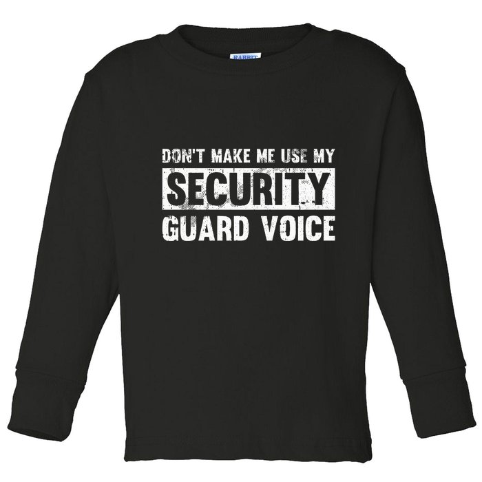 Don't Make Me Use My Security Guard Voice Security Guard Toddler Long Sleeve Shirt