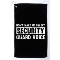 Don't Make Me Use My Security Guard Voice Security Guard Golf Towel