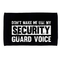 Don't Make Me Use My Security Guard Voice Security Guard Microfiber Hand Towel