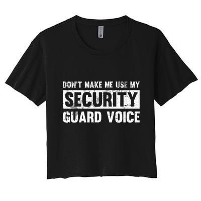 Don't Make Me Use My Security Guard Voice Security Guard Crop Top