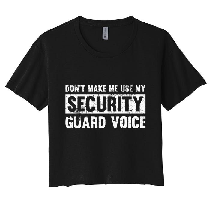 Don't Make Me Use My Security Guard Voice Security Guard Crop Top