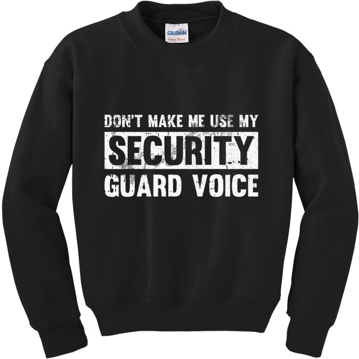 Don't Make Me Use My Security Guard Voice Security Guard Kids Sweatshirt