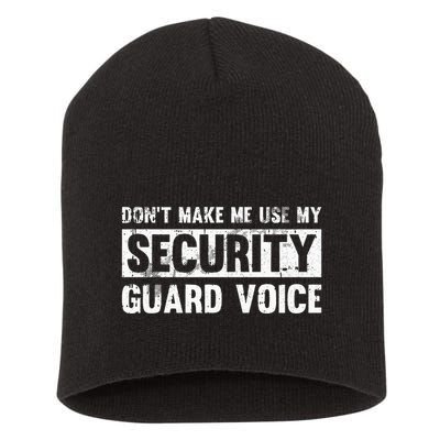 Don't Make Me Use My Security Guard Voice Security Guard Short Acrylic Beanie