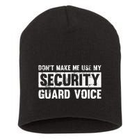 Don't Make Me Use My Security Guard Voice Security Guard Short Acrylic Beanie