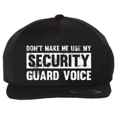 Don't Make Me Use My Security Guard Voice Security Guard Wool Snapback Cap