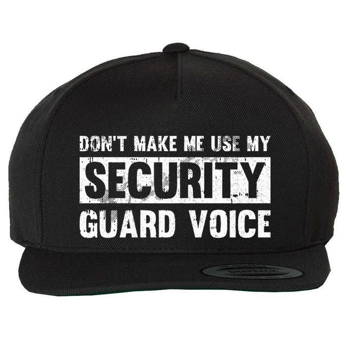 Don't Make Me Use My Security Guard Voice Security Guard Wool Snapback Cap