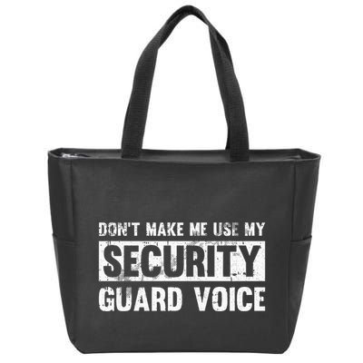 Don't Make Me Use My Security Guard Voice Security Guard Zip Tote Bag