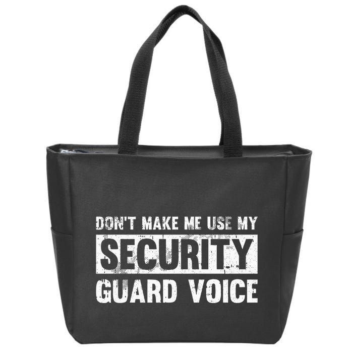 Don't Make Me Use My Security Guard Voice Security Guard Zip Tote Bag