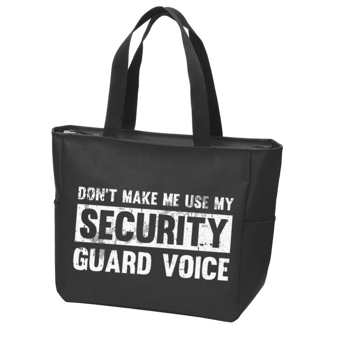 Don't Make Me Use My Security Guard Voice Security Guard Zip Tote Bag