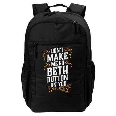 Dont Make Me Go Beth D.U.T.T..O.N On You Daily Commute Backpack