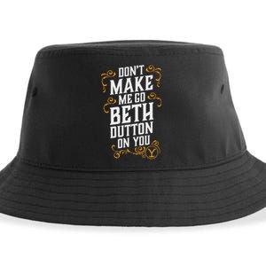 Dont Make Me Go Beth D.U.T.T..O.N On You Sustainable Bucket Hat