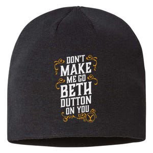 Dont Make Me Go Beth D.U.T.T..O.N On You Sustainable Beanie