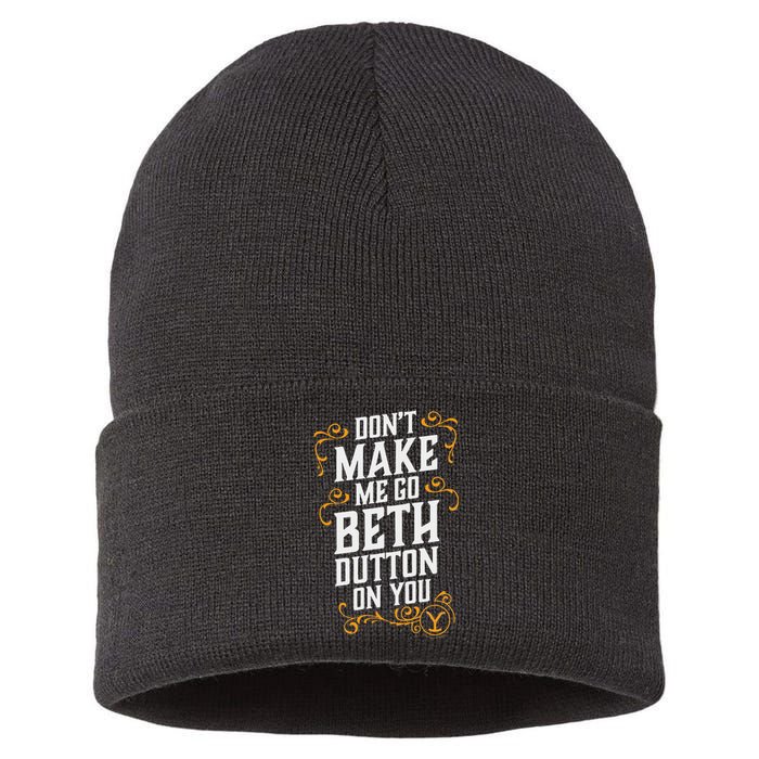 Dont Make Me Go Beth D.U.T.T..O.N On You Sustainable Knit Beanie