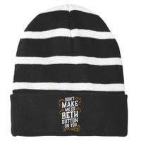 Dont Make Me Go Beth D.U.T.T..O.N On You Striped Beanie with Solid Band