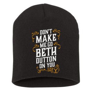 Dont Make Me Go Beth D.U.T.T..O.N On You Short Acrylic Beanie