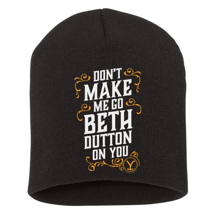 Dont Make Me Go Beth D.U.T.T..O.N On You Short Acrylic Beanie