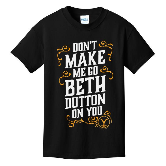 Dont Make Me Go Beth D.U.T.T..O.N On You Kids T-Shirt