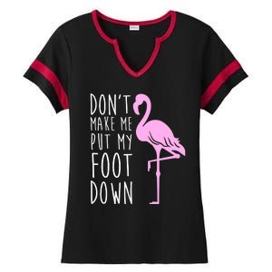 Don't Make Me Put My Foot Down Flamingo Ladies Halftime Notch Neck Tee